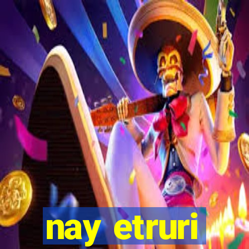 nay etruri